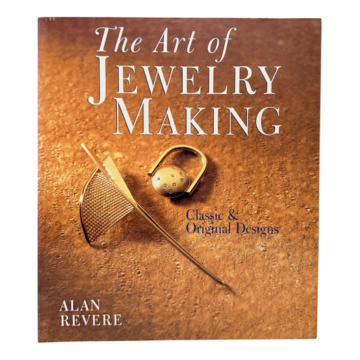 Used The Art of Jewelry Making: Classic & Original Designs [Paperback] by Alan Revere