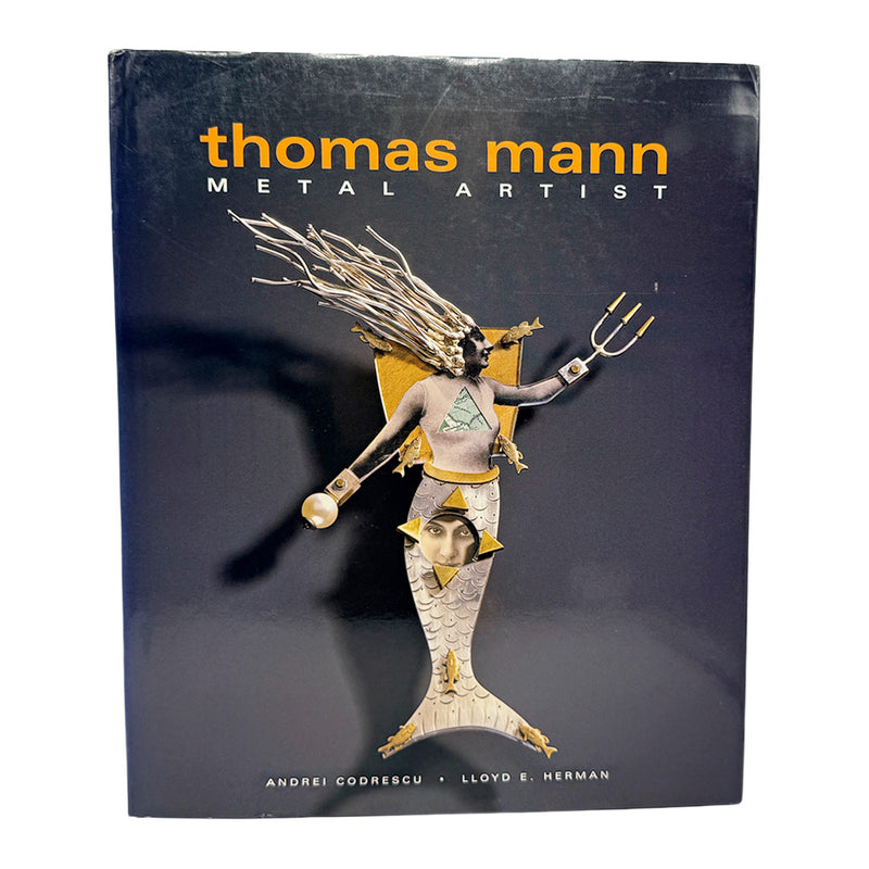 Used Thomas Mann: Metal Artist [Hardcover] by Andrei Codrescu & Lloyd Herman
