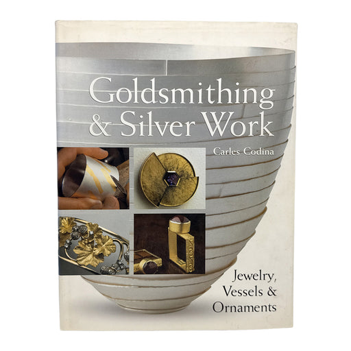 Used Goldsmithing & Silver Work: Jewelry, Vessels & Ornaments [Hardcover] by Carles Codina