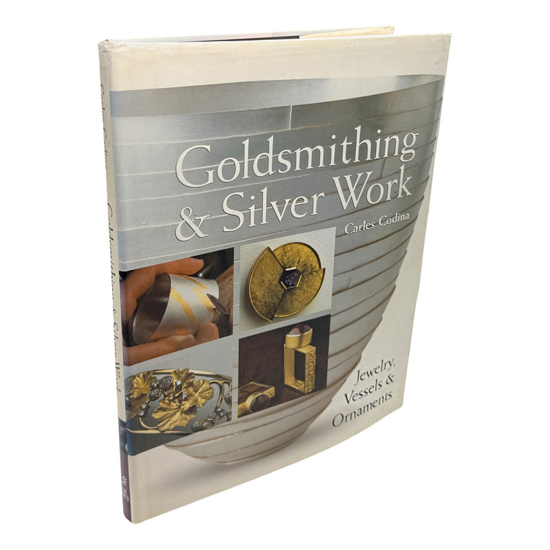Used Goldsmithing & Silver Work: Jewelry, Vessels & Ornaments [Hardcover] by Carles Codina