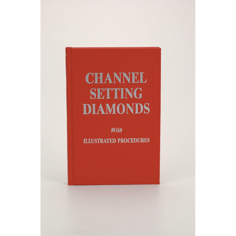 Channel Setting Diamonds With Illustrated Procedures [Softcover] by Robert R. Wooding - Otto Frei