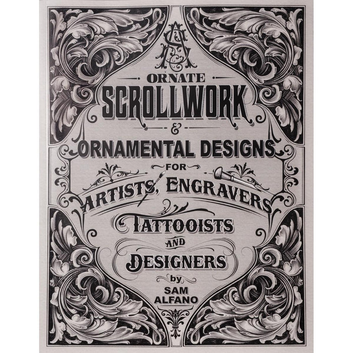 Ornate Scrollwork & Ornamental Designs for Artists,Engravers,Tattooists & Designers by Sam Alfano - Otto Frei