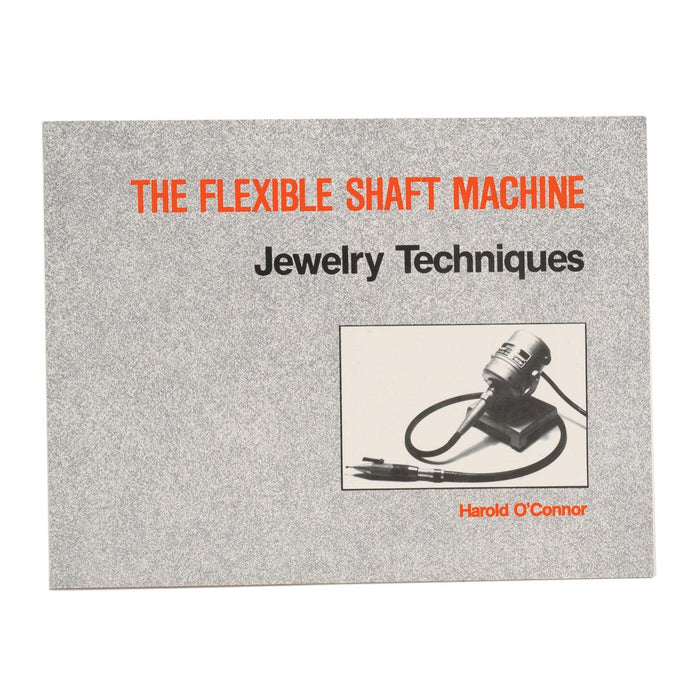 The Flexible Shaft Machine-Jewelry Techniques - Otto Frei